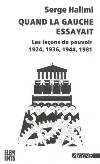 Quand la gauche essayait: Les leçons du pouvoir