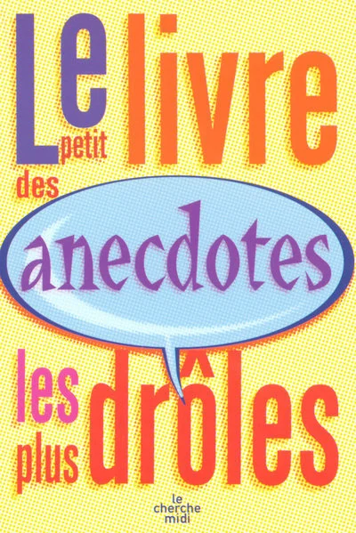 Le petit livre des anecdotes les plus drôles