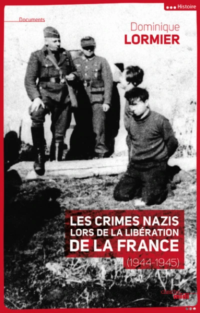 Les crimes nazis lors de la libération de la France 1944-1945