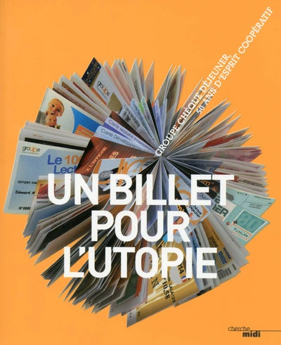 Un billet pour l'Utopie - Groupe chèque déjeuner, 50 ans d'esprit coopératif