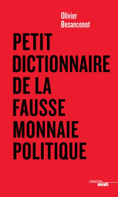 Petit dictionnaire de la fausse monnaie politique