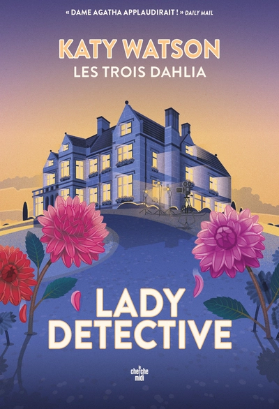 Les Trois Dahlia, tome 2 : Lady Detective