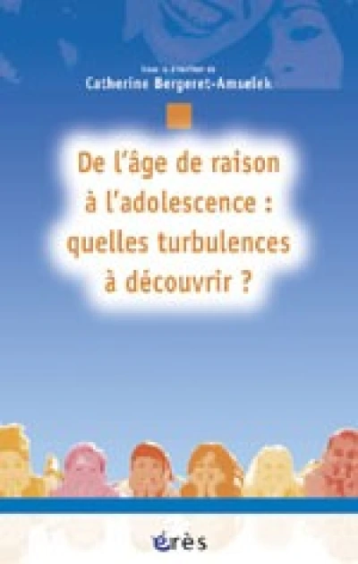 De l'âge de raison à l'adolescence : quelles turbulences à découvrir ?