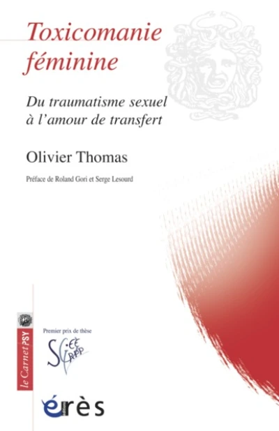 Toxicomanie féminine - Du traumatisme sexuel à l'amour du transfert