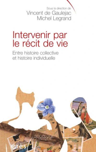 Intervenir par le récit de vie. Entre histoire collective et histoire individuelle