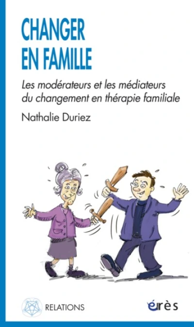 Changer en famille - Les modérateurs et les médiateurs du changement en thérapie familiale