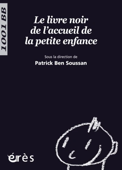 1001 BB 111 - LE LIVRE NOIR DE L'ACCUEIL DE LA PETITE ENFANCE