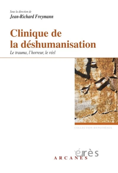 Clinique de la déshumanisation : Le trauma, l'horreur et le réel