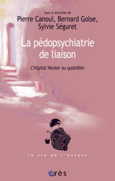 La pédopsychiatrie de liaison : L'hôpital Necker au quotidien