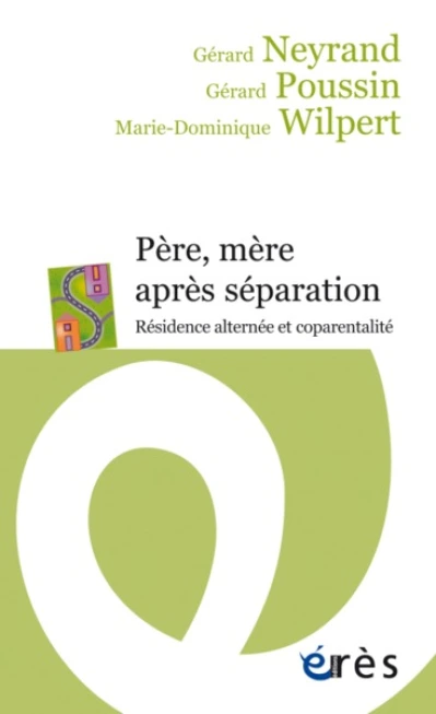 Père, mère après séparation - Résidence alternée et coparentalité