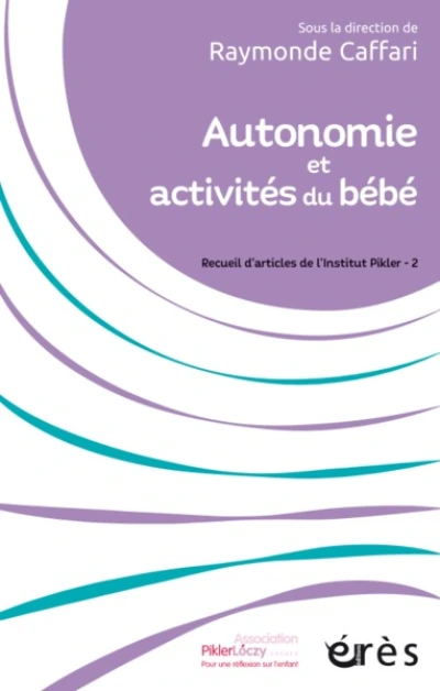 Autonomie et activités du bébé : Recueil d'articles de l'Institut Pikler - 2