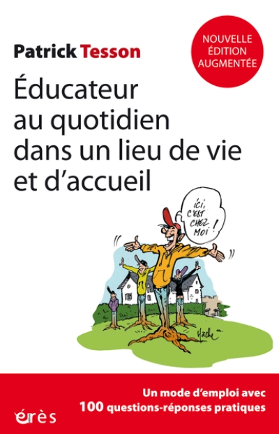 Educateur au quotidien dans un lieu de vie et d'accueil: Nouvelle édition actualisée et complétée