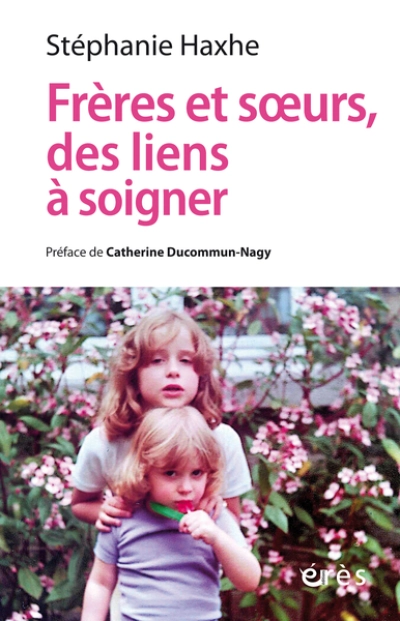 Frères et soeurs, des liens à soigner: CLINIQUE CONTEXTUELLE DE L¿ADELPHITE