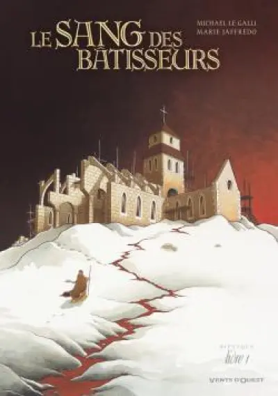 Le sang des bâtisseurs, tome 1