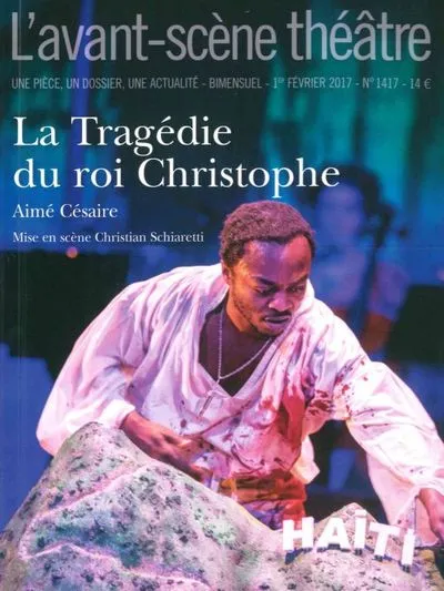 L'avant-scène théâtre, n°1417 : La tragédie du roi Christophe