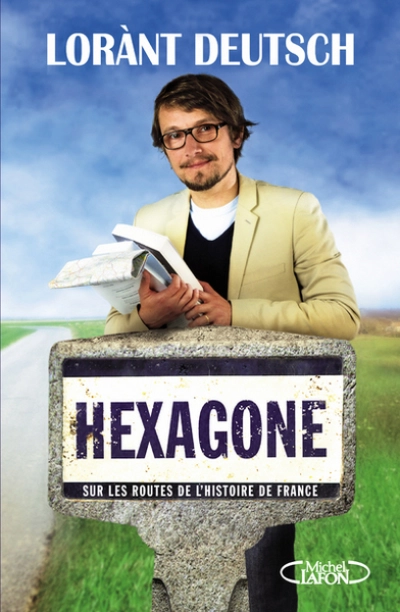 Hexagone : Sur les routes de l'Histoire de France