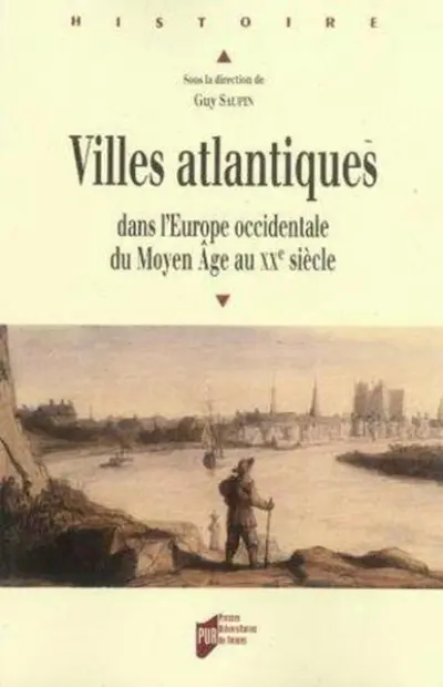 VILLES ATLANTIQUES. DANS L EUROPE OCCIDENTALE DU MOYEN AGE AU XXE SIECLE