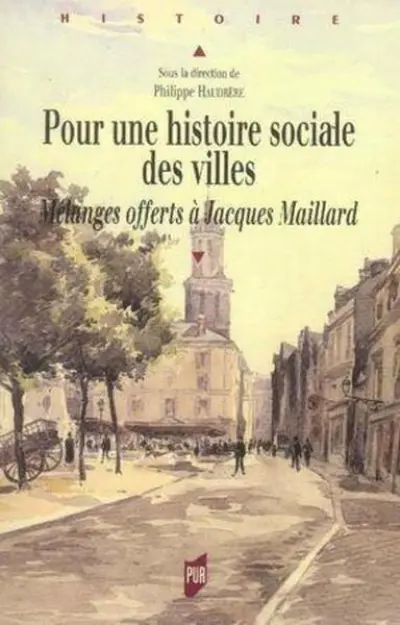 Pour une histoire sociale des villes. Mélanges offerts à Jacques Maillard