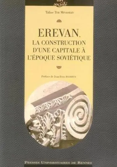 EREVAN LA CONSTRUCTION D UNE CAPITALE A L EPOQUE SOVIETIQUE