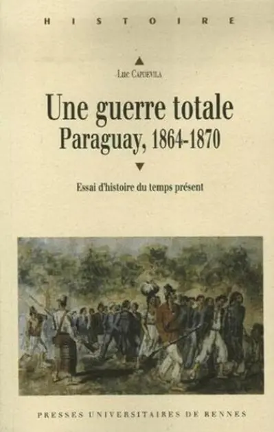 Une guerre totale : Paraguay, 1864-1870