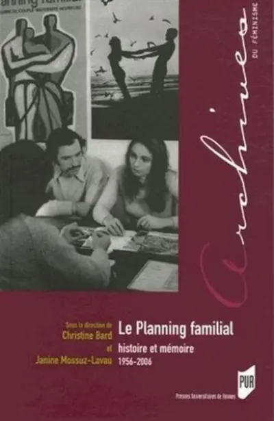 Le planning familial. Histoire et mémoire, 1956-2006