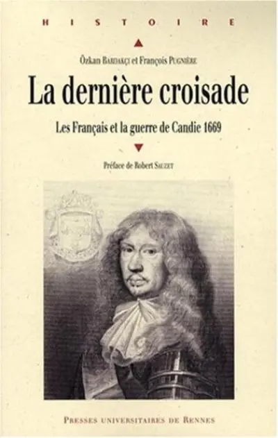 La dernière croisade : Les Français et la guerre de Candie, 1669