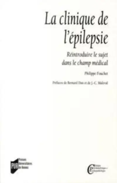 La Clinique de l'épilepsie : Réintroduire le sujet dans le champ médical