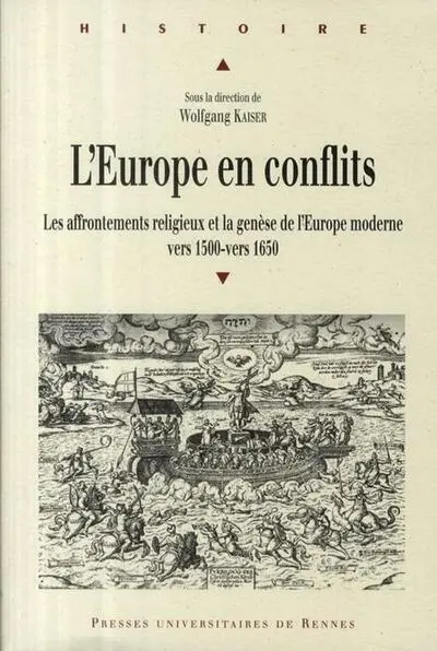 L'Europe en conflits. Les affrontements religieux et la genèse de l'Europe moderne (vers 1500-vers 1650)