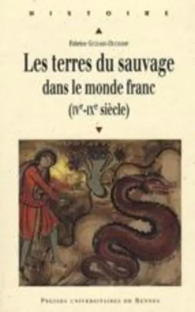 Les terres du sauvage dans le monde franc : (IVe-IXe siècle)