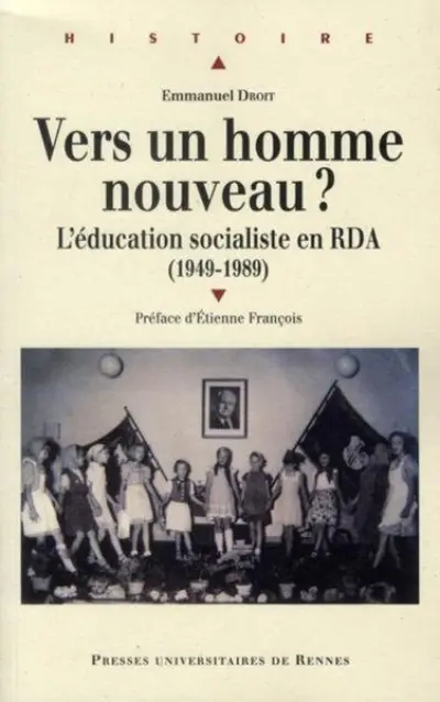 Vers un homme nouveau ? L'éducation socialiste en RDA (1949-1989)