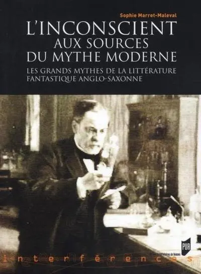 L'Insconscient aux sources du mythe moderne : Les grands mythes de la littérature fantastique anglo-saxonne