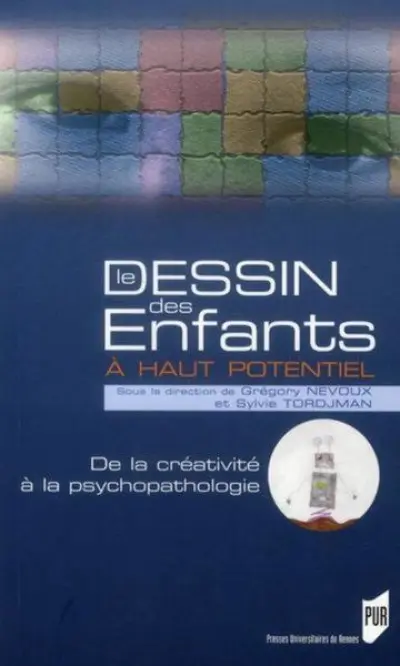 Le dessin des enfants à haut potentiel, de la créativité à la psychopathologie : Centre national d'aide aux enfants et adolescents à haut potentiel