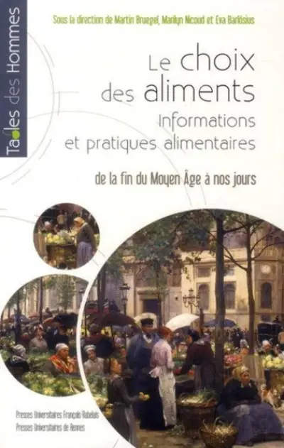 Choix des aliments. Informations et pratiques alimentaires : De la fin du Moyen Age à nos jours