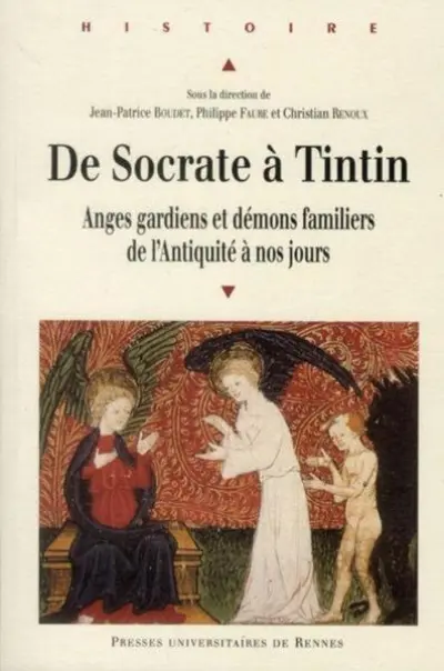 De Socrate à Tintin : Anges gardiens et démons familiers de l'Antiquité à nos jours