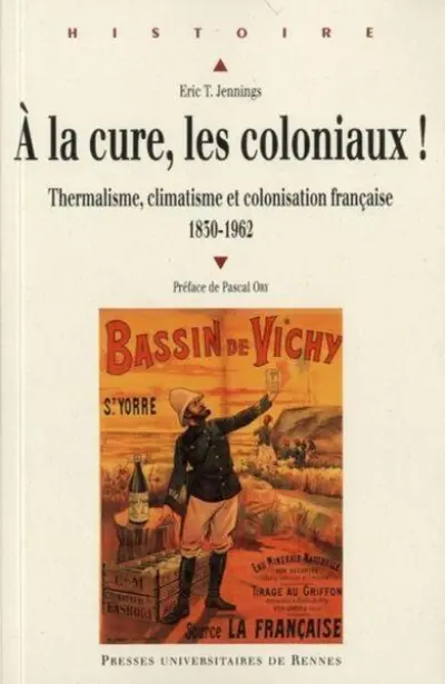 A la cure, les coloniaux ! : Thermalisme, climatisme et colonisation française 1830-1962