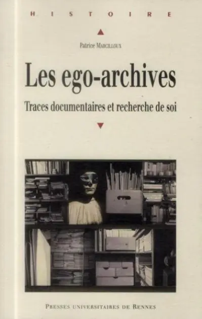 Les ego-archives : Traces documentaires et recherche de soi