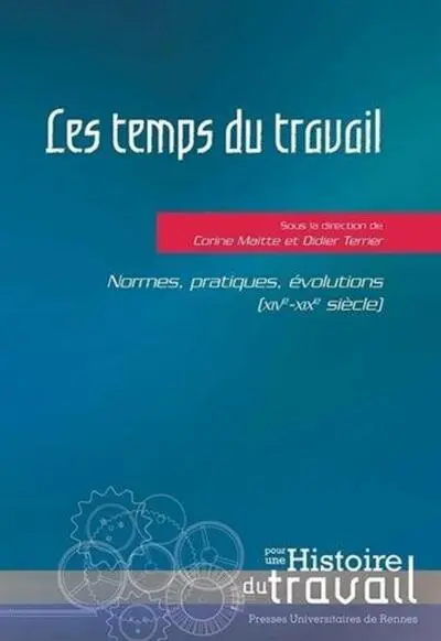 Les temps du travail : Normes, pratiques, évolutions (XIVe-XIXe siècle)