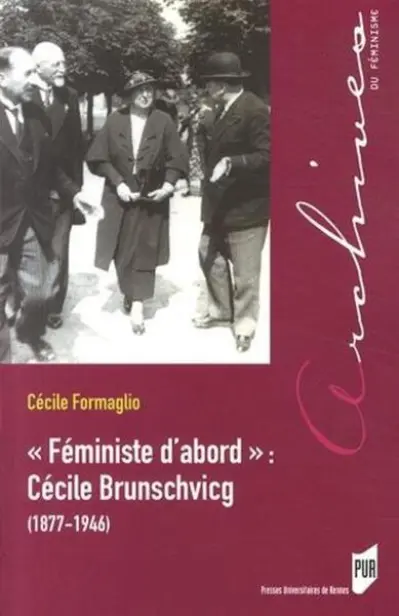 Féministe d'abord : Cécile Brunschvicg : (1877-1946)