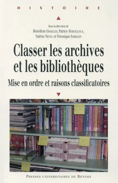 Classer les archives et les bibliothèques : Mise en ordre et raisons classificatoires