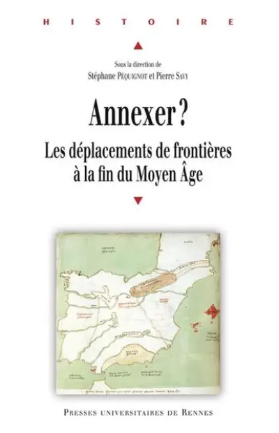 Annexer ? Les déplacements des frontières à la fin du Moyen Age