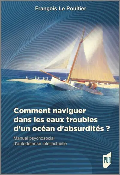 Comment naviguer dans les eaux troubles d'un océan d'absurdités ?