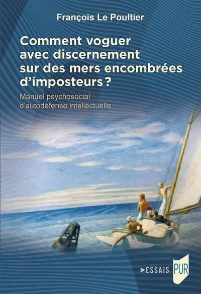 Comment voguer avec discernement sur des mers encombrées d'imposteurs ?