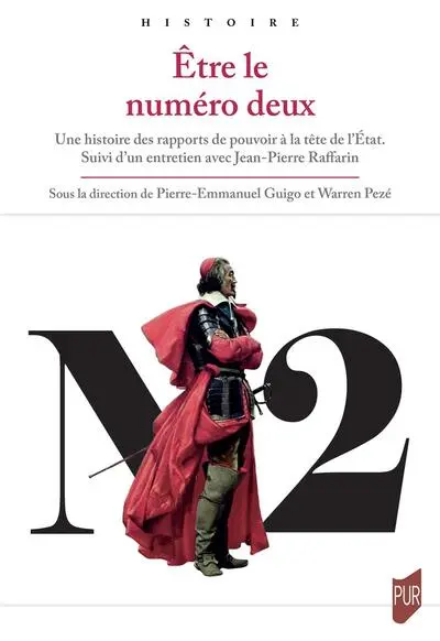 ETRE LE NUMERO DEUX: UNE HISTOIRE DES RAPPORTS DE POUVOIR A LA TETE DE L'ETAT. SUIVI D'UN ENTRETIEN A