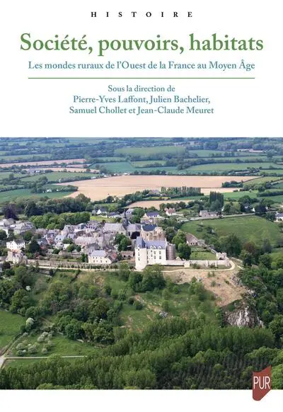 Société, pouvoirs, habitats: Les mondes ruraux de l'Ouest de la France au Moyen Âge