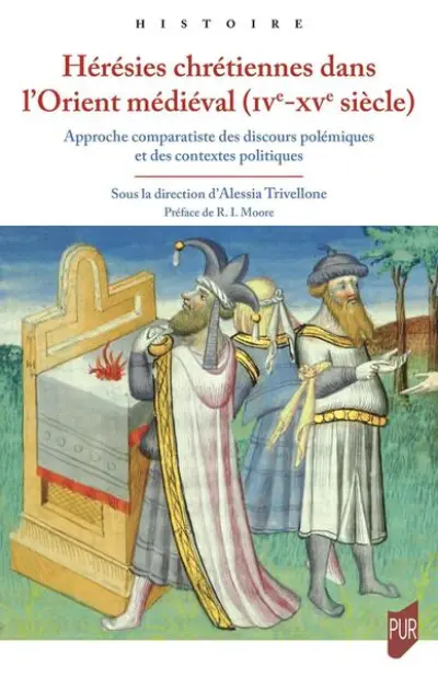 Hérésies chrétiennes dans l'Orient médiéval : Approche comparatiste des discours polémiques et des contextes politiques