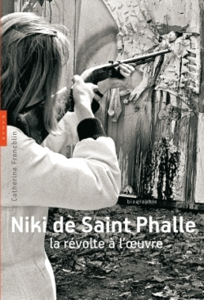 Niki de Saint Phalle : La révolte à l'oeuvre