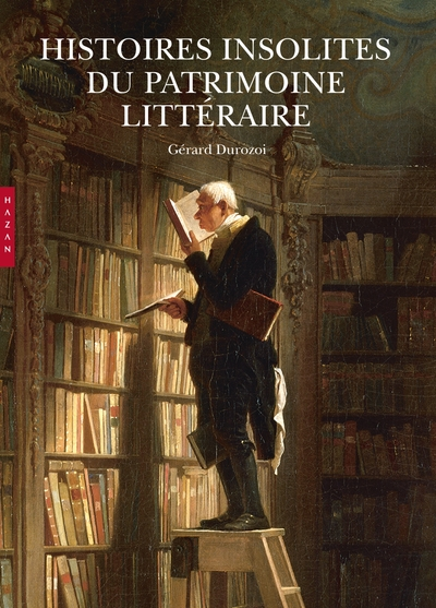 Histoires insolites du patrimoine littéraire