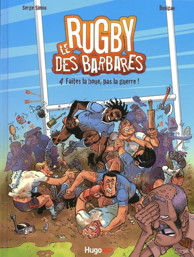 Le Rugby des barbares, tome 4 : Faites la boue pas la guerre