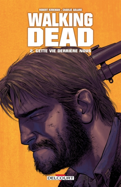 Walking Dead, Tome 2 : Cette vie derrière nous