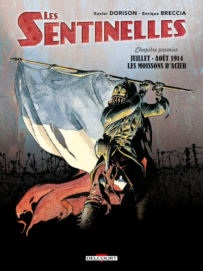 Les sentinelles, tome 1 : Juillet-Août 1914, Les moissons d'acier